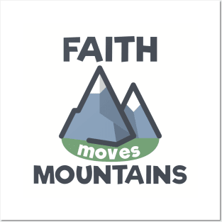 Faith moves mountains Posters and Art